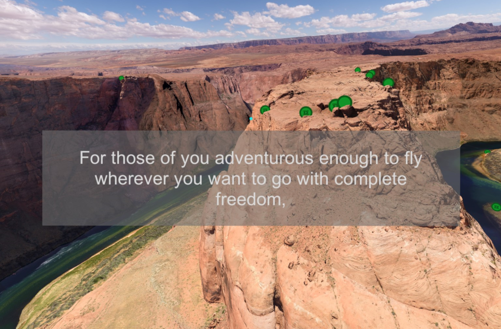 Looking toward the center of Horseshoe Bend with a text overlay "For those of you adventurous enough to fly wherever you want to go with complete freedom"